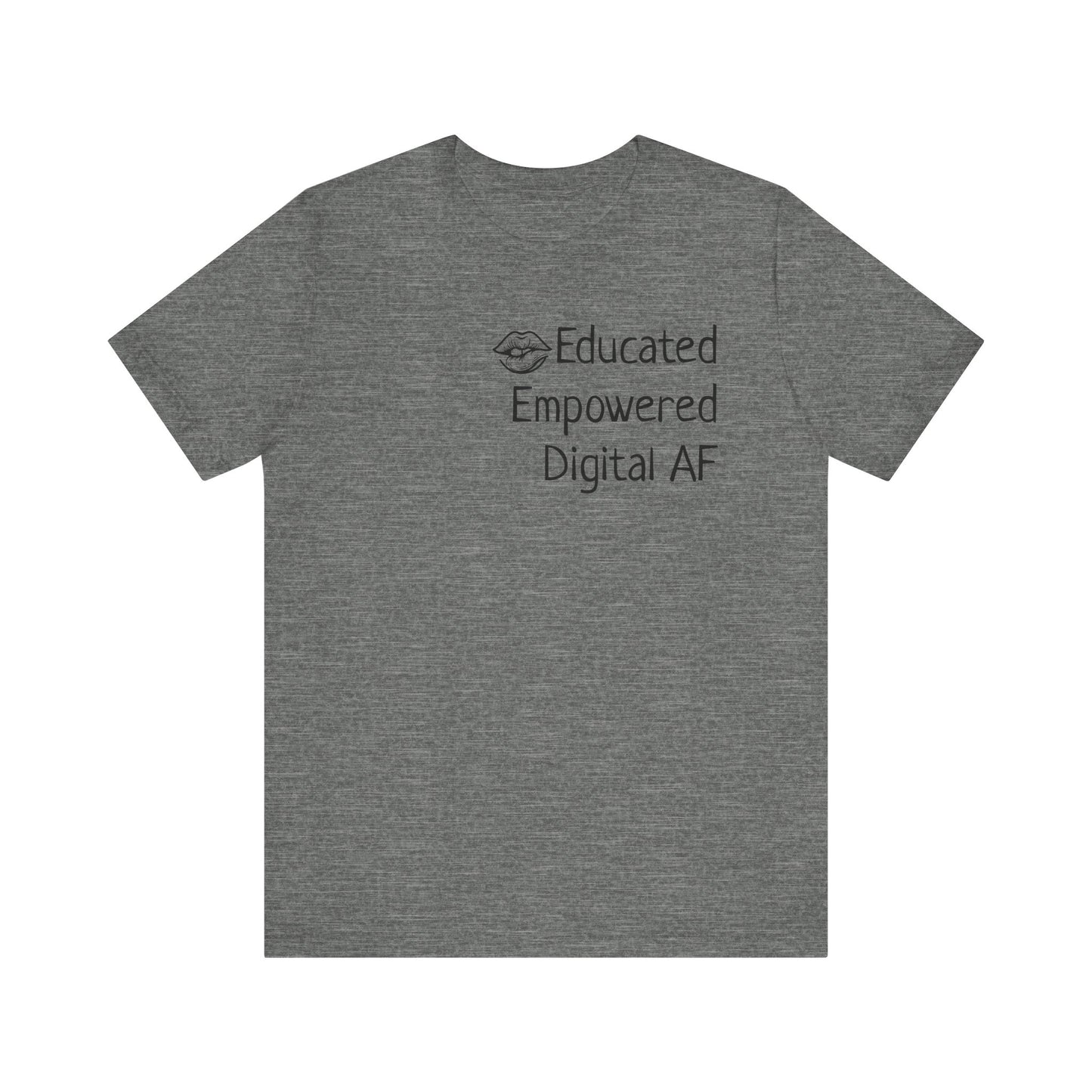 Educated. Empowered. Digital AF. Dental Assistant Tee