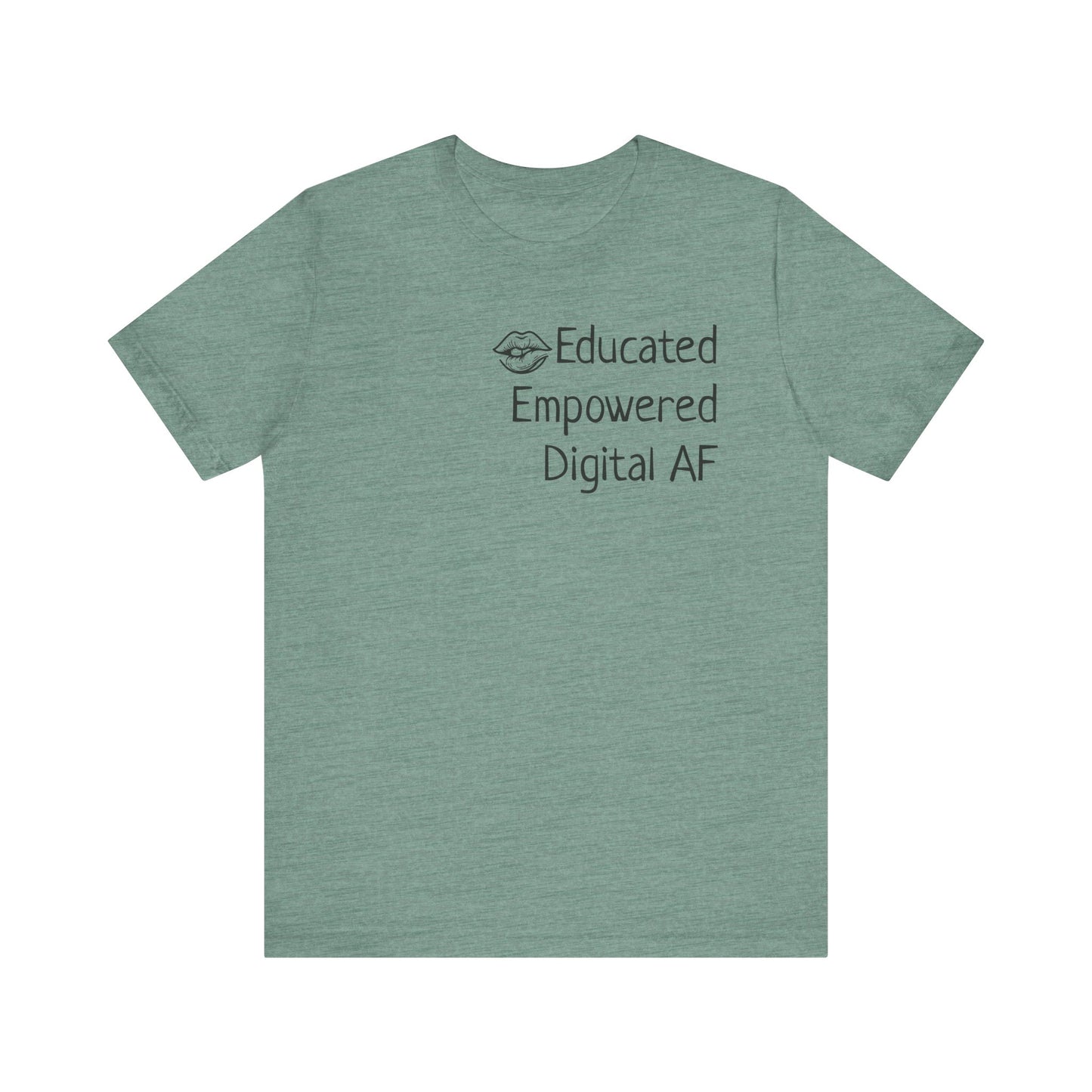 Educated. Empowered. Digital AF. Dental Assistant Tee