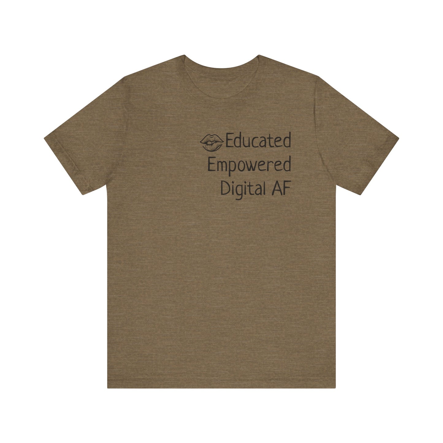 Educated. Empowered. Digital AF. Dental Assistant Tee