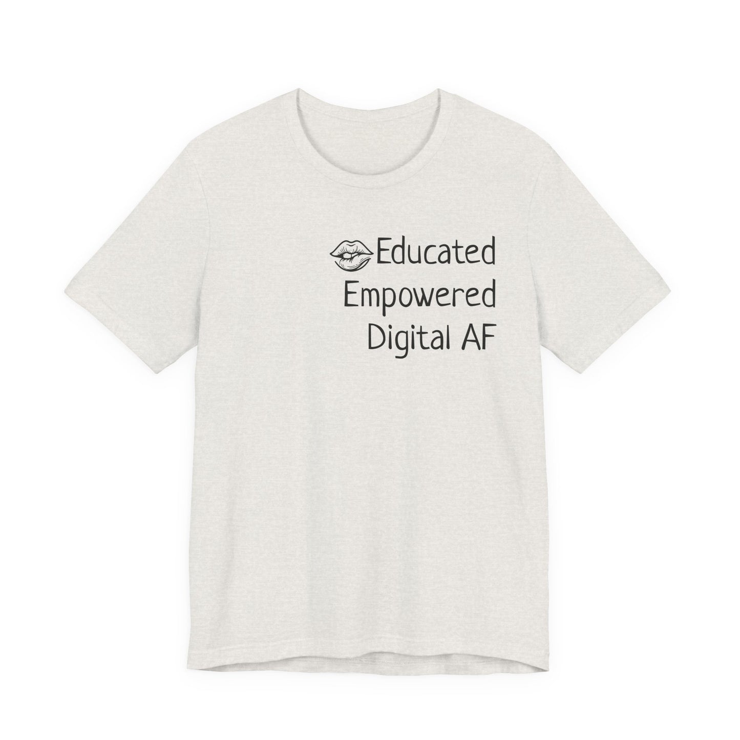 Educated. Empowered. Digital AF. Dental Assistant Tee