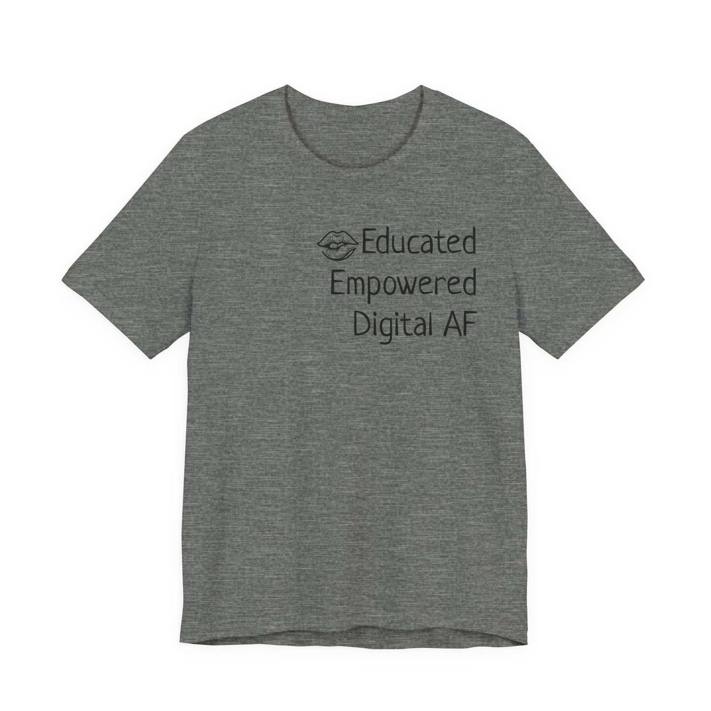 Educated. Empowered. Digital AF. Dental Assistant Tee