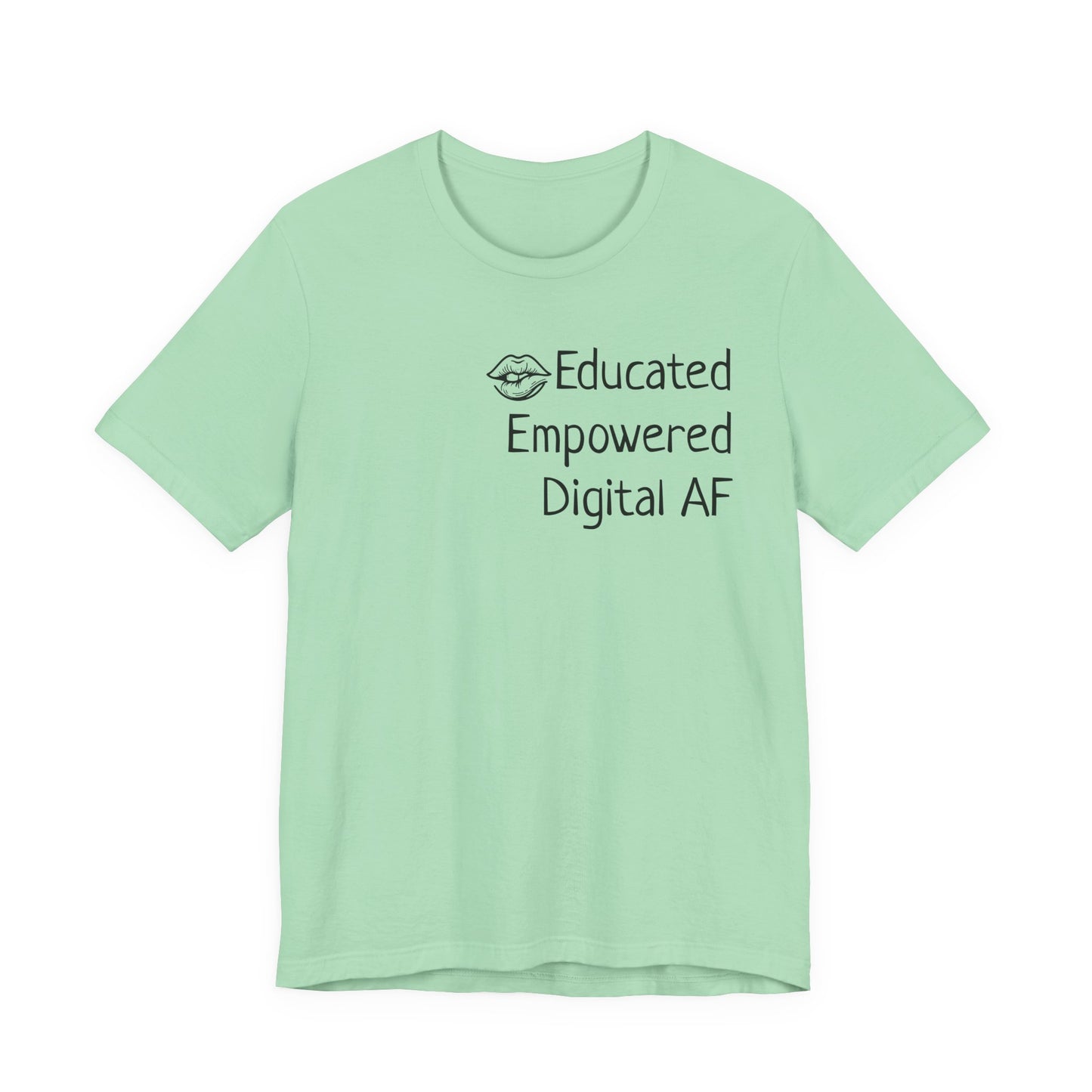 Educated. Empowered. Digital AF. Dental Assistant Tee