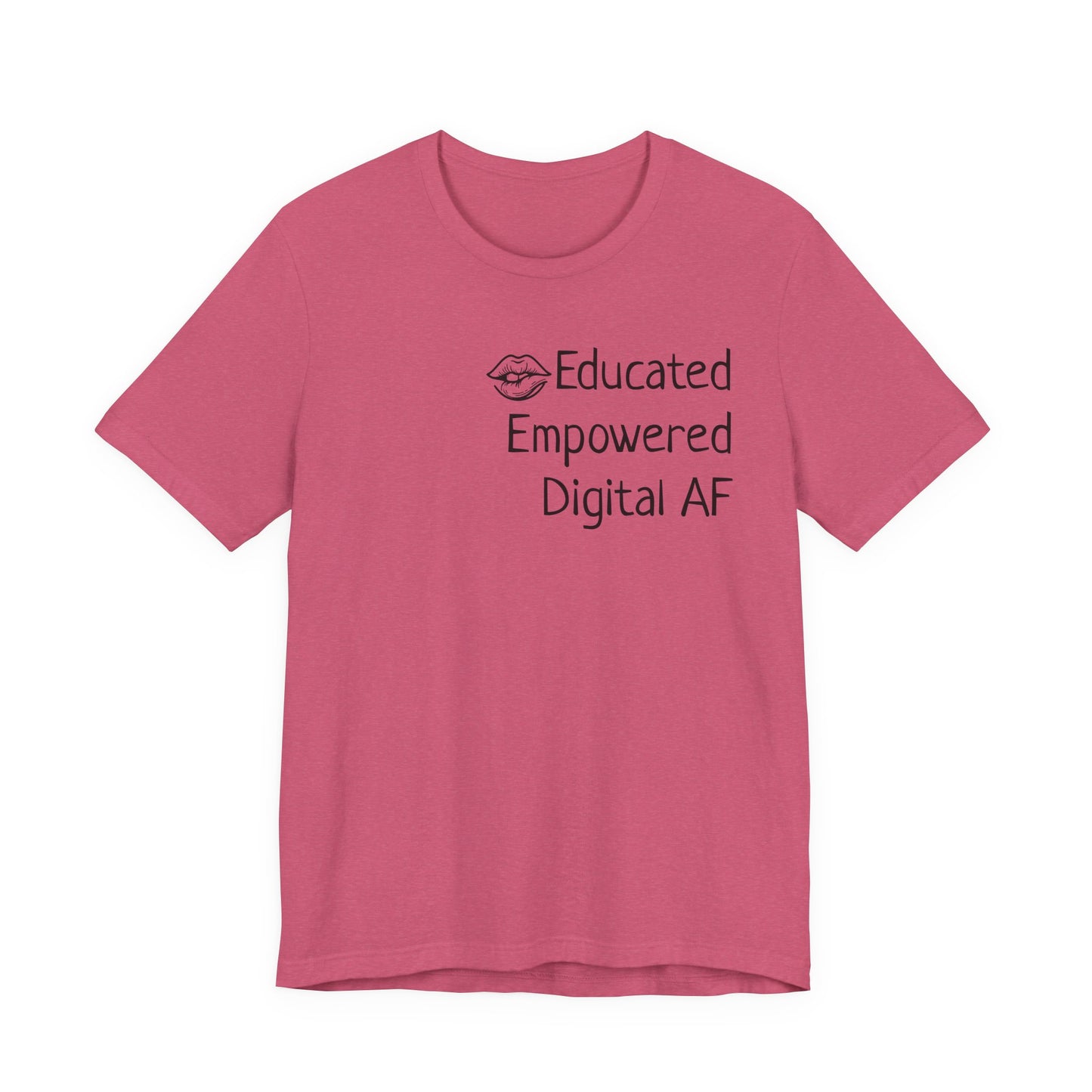 Educated. Empowered. Digital AF. Dental Assistant Tee