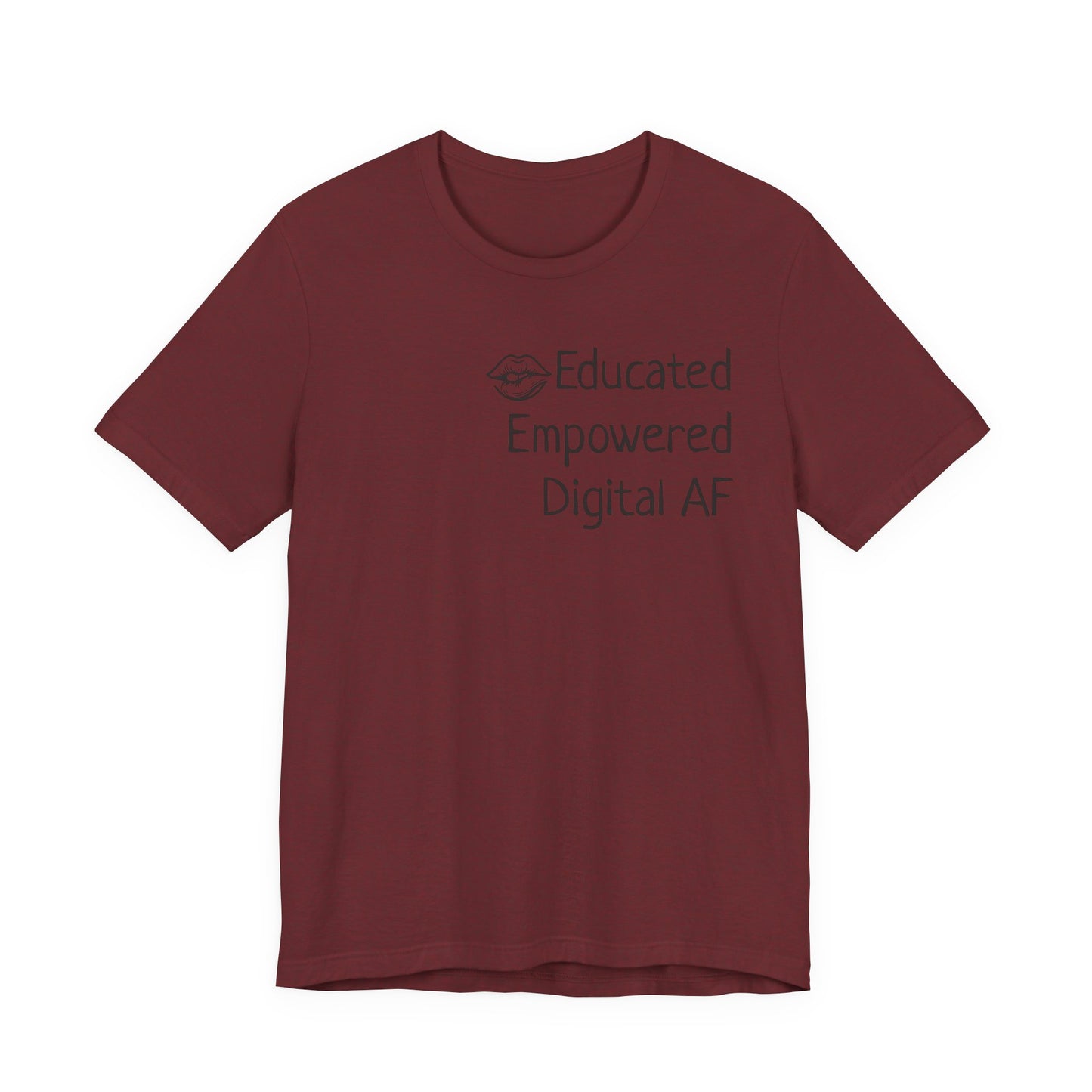 Educated. Empowered. Digital AF. Dental Assistant Tee