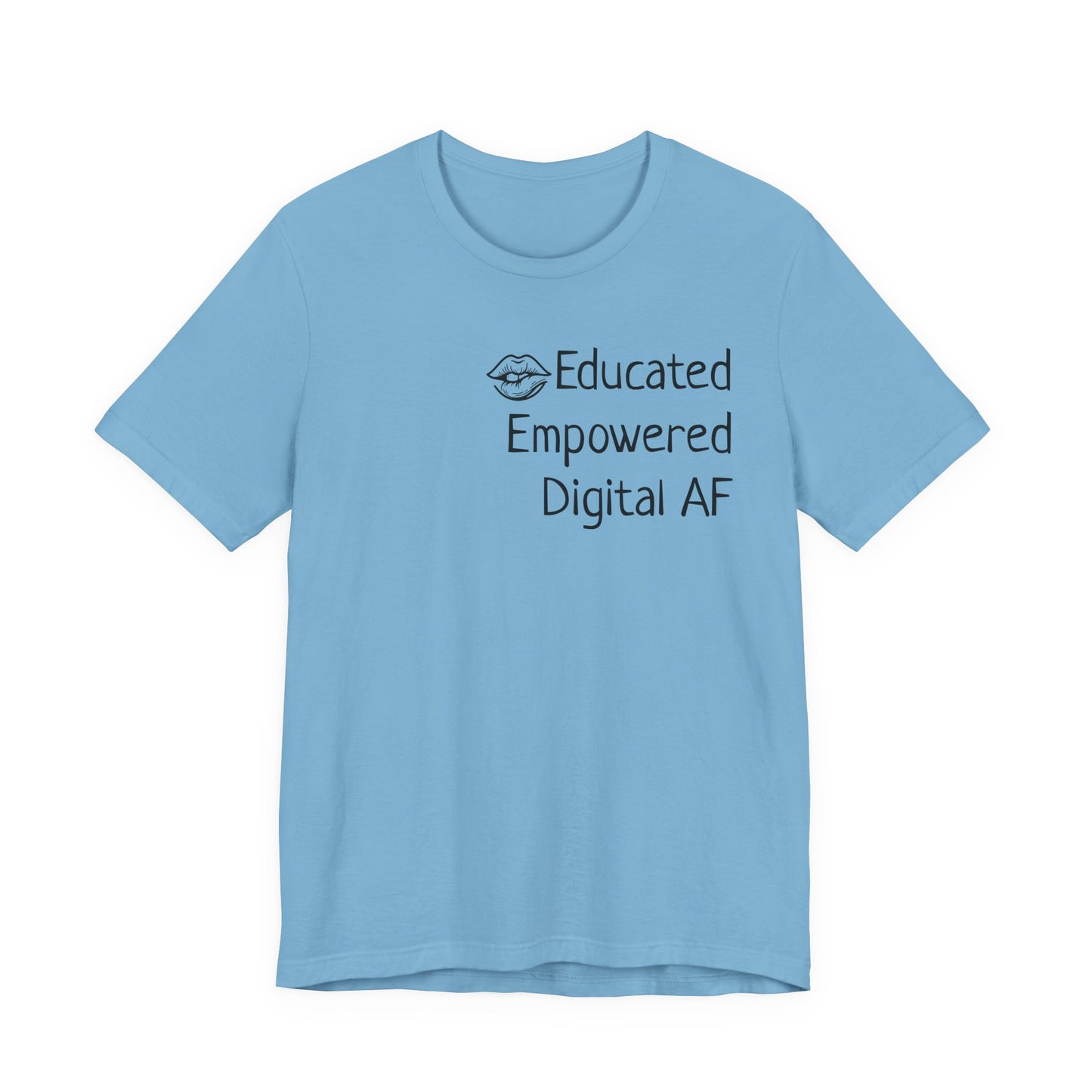 Educated. Empowered. Digital AF. Dental Assistant Tee