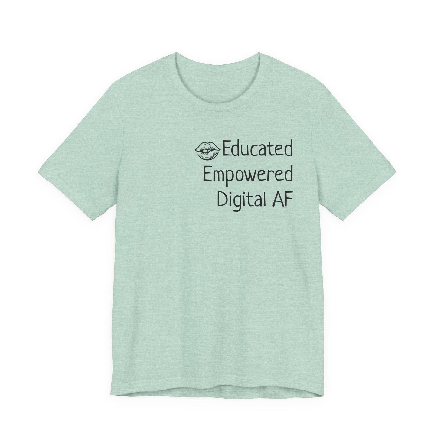Educated. Empowered. Digital AF. Dental Assistant Tee