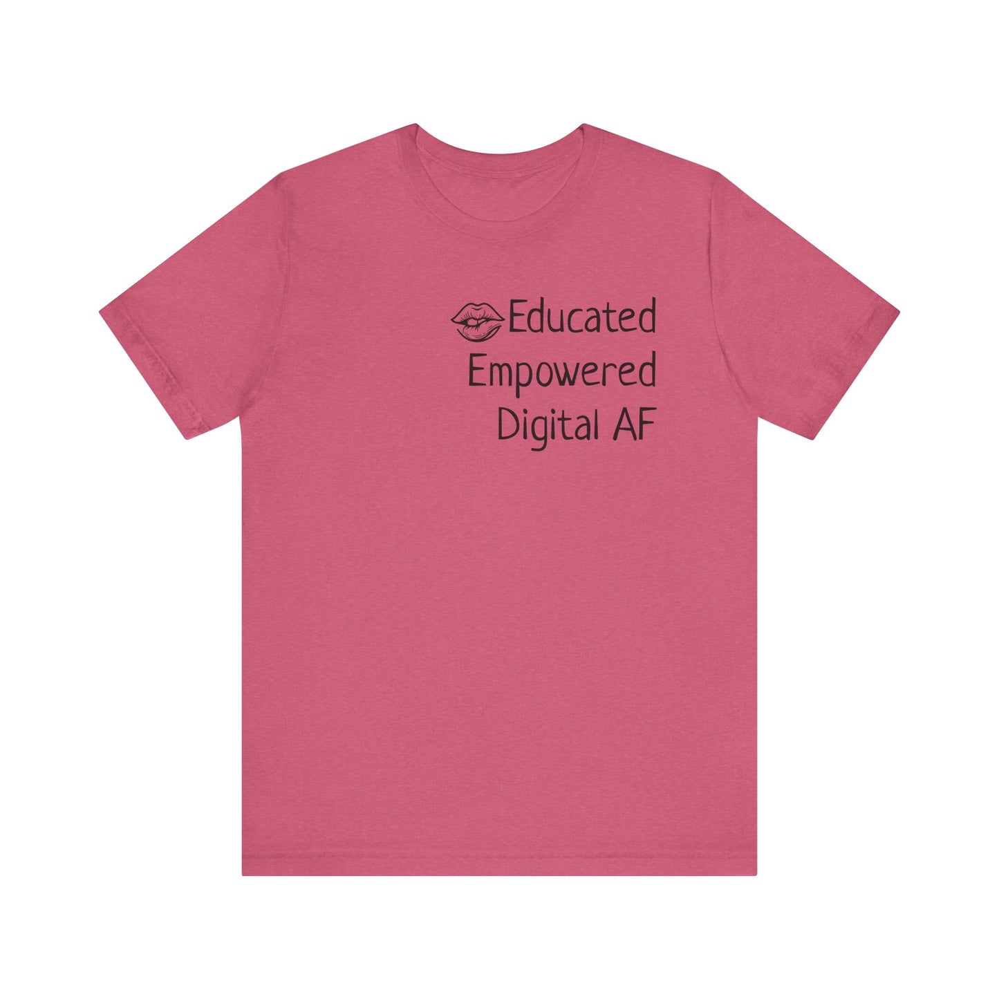 Educated. Empowered. Digital AF. Dental Assistant Tee