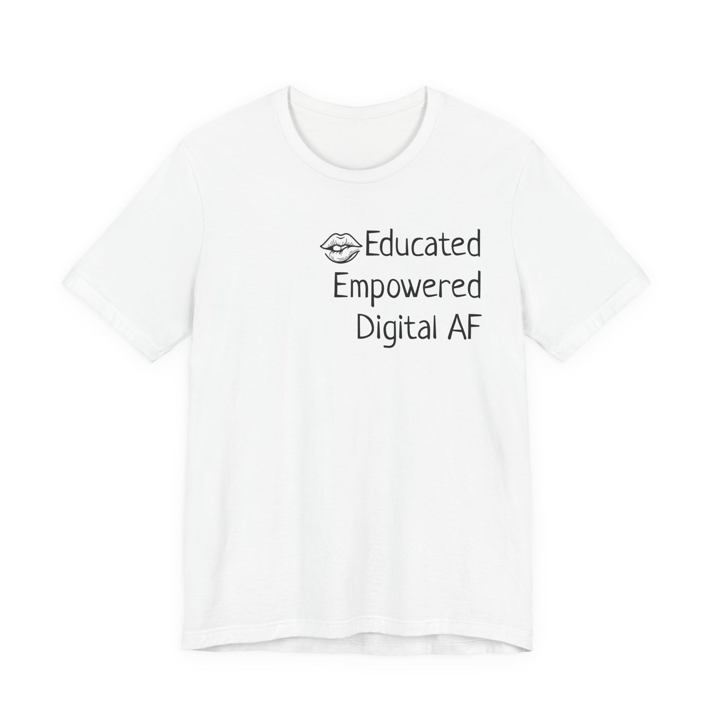Educated. Empowered. Digital AF. Dental Assistant Tee