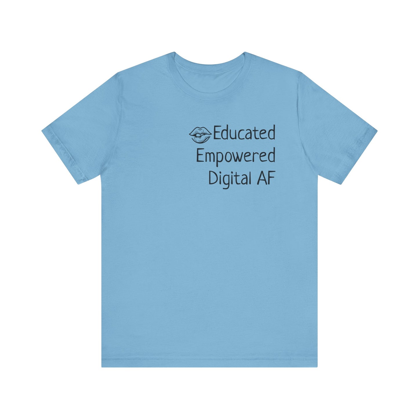 Educated. Empowered. Digital AF. Dental Assistant Tee