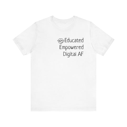 Educated. Empowered. Digital AF. Dental Assistant Tee
