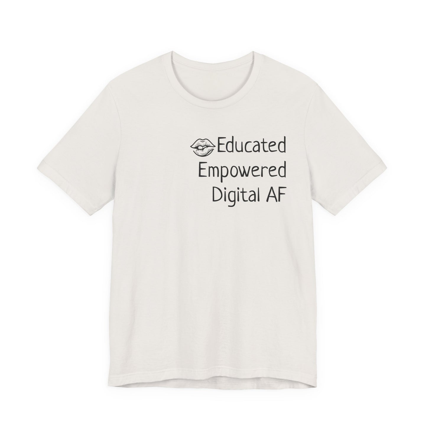 Educated. Empowered. Digital AF. Dental Assistant Tee
